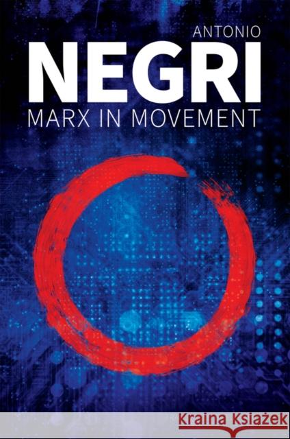 Marx in Movement: Operaismo in Context Antonio Negri Ed Emery 9781509544233 Polity Press