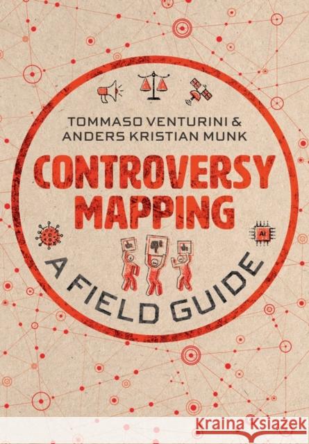 Controversy Mapping: A Field Guide Anders Kristian Munk 9781509544516