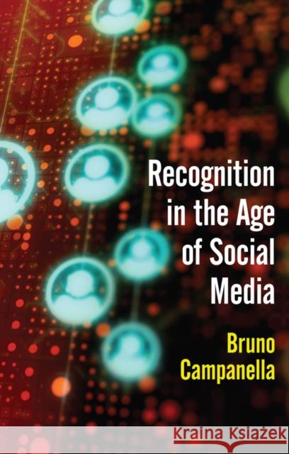 Recognition in the Age of Social Media Bruno Campanella 9781509544578 Polity Press