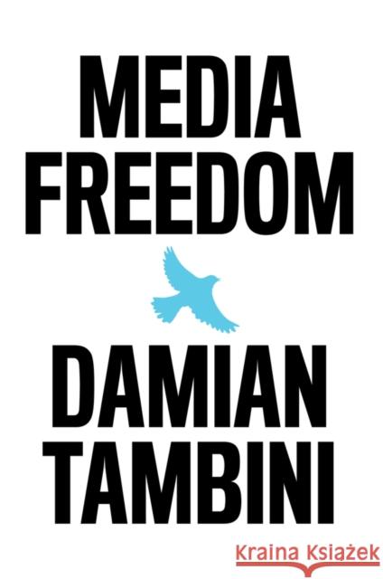 Media Freedom Damian Tambini 9781509544684 Polity Press