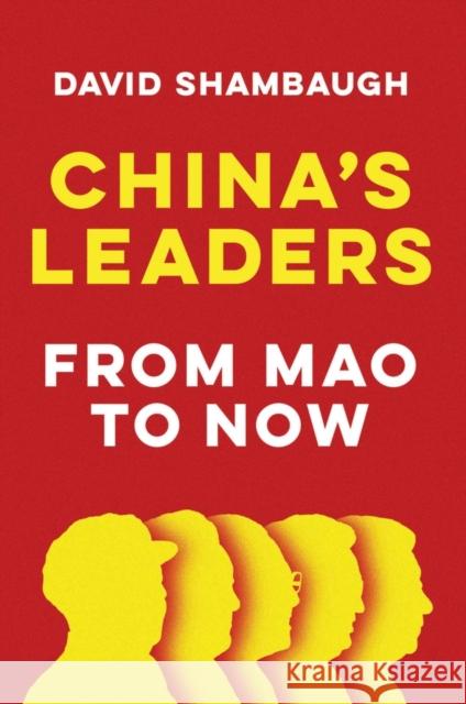 China's Leaders: From Mao to Now David Shambaugh 9781509546510