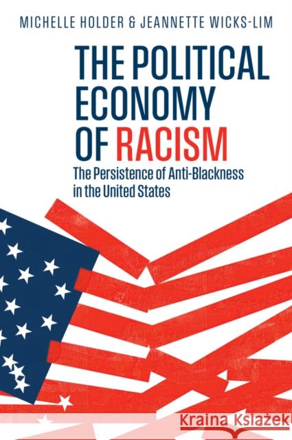 The Political Economy of Racism Jeannette (University of Massachusetts Amherst) Wicks-Lim 9781509547081