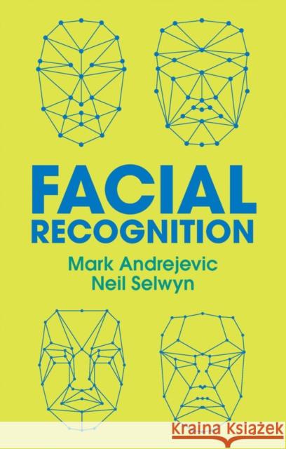 Facial Recognition Mark Andrejevic Neil Selwyn 9781509547333