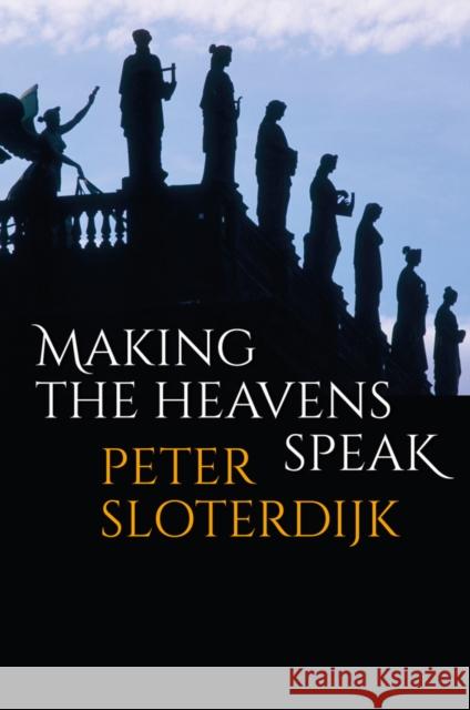 Making the Heavens Speak: Religion as Poetry Sloterdijk 9781509547494