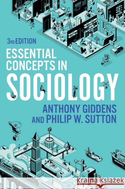 Essential Concepts in Sociology Anthony Giddens Philip W. Sutton 9781509548088 Polity Press