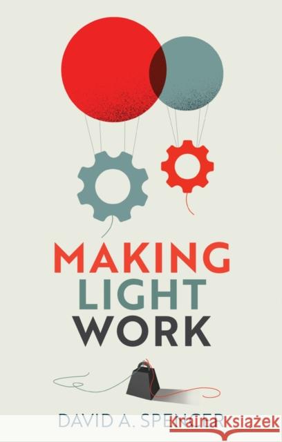 Making Light Work: An End to Toil in the Twenty-First Century David Spencer 9781509548620