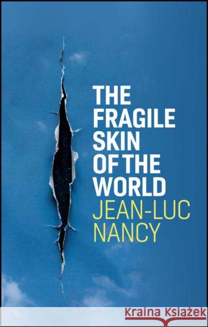 The Fragile Skin of the World Jean-Luc Nancy Cory Stockwell 9781509549160 Polity Press