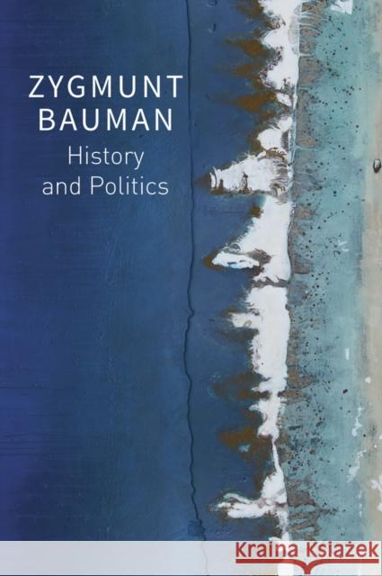 History and Politics: Selected Writings, Volume 2 Bauman 9781509550753 John Wiley and Sons Ltd