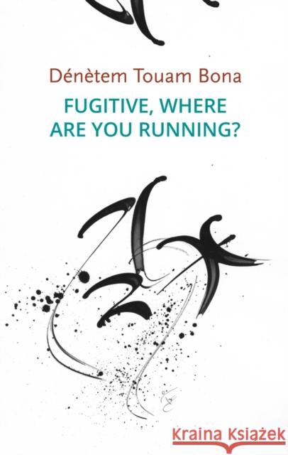 Fugitive, Where Are You Running? Denetem Touam Bona 9781509551859 John Wiley and Sons Ltd