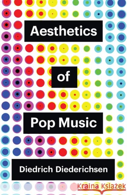 Aesthetics of Pop Music Diederichsen, Diedrich 9781509552023