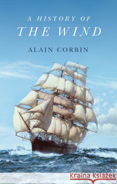 A History of the Wind Alain Corbin 9781509552054 Polity Press