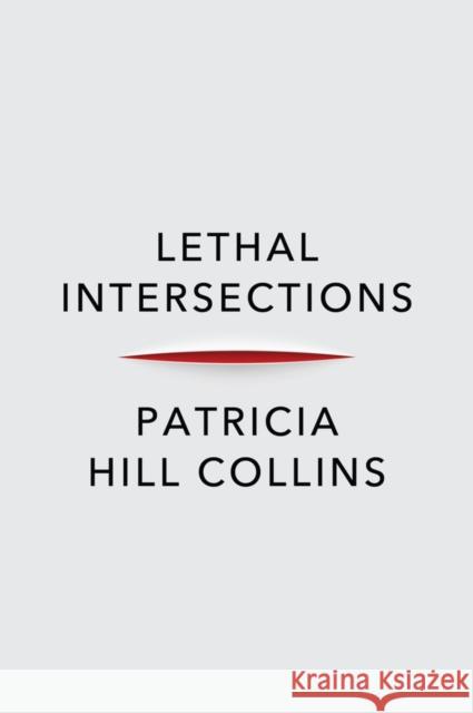 Lethal Intersections: Race, Gender, and Violence Patricia Hill Collins 9781509553150 John Wiley and Sons Ltd