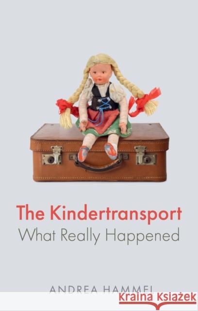 The Kindertransport Andrea Hammel 9781509553761