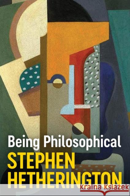 Being Philosophical: An Introduction to Philosophy and Its Methods  9781509554584 John Wiley and Sons Ltd