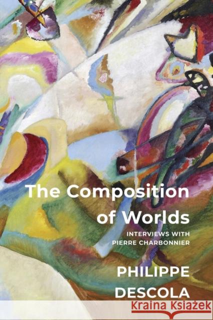 The Composition of Worlds: Interviews with Pierre Charbonnier Philippe Descola 9781509555482