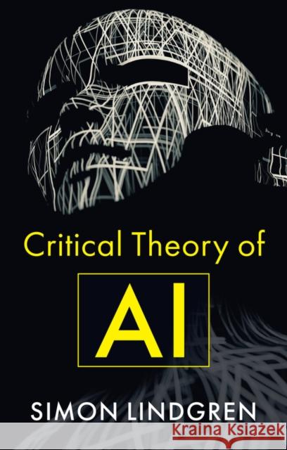 Critical Theory of AI Simon Lindgren 9781509555765