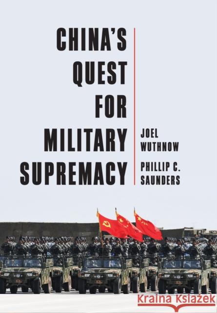 China's Quest for Military Supremacy Phillip C. (U.S. National Defense University) Saunders 9781509556939