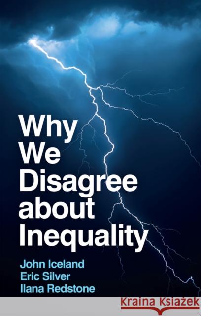 Why We Disagree about Inequality: Social Order vs. Social Justice Iceland, John 9781509557127