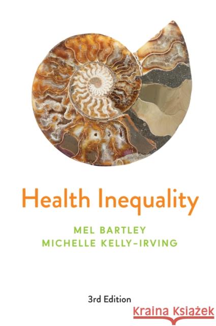 Health Inequality: An Introduction to Concepts, Theories and Methods Michelle Kelly-Irving 9781509557158