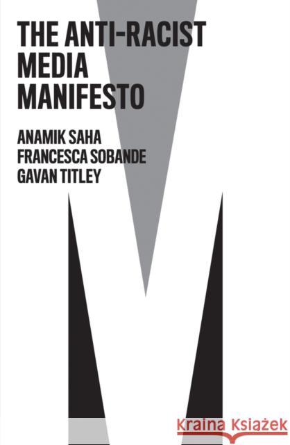 The Anti-Racist Media Manifesto Gavan Titley 9781509559831 John Wiley and Sons Ltd