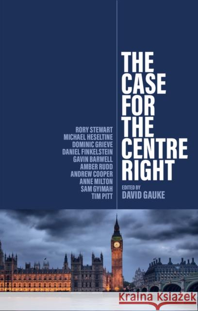 The Case for the Centre Right Rory Stewart 9781509560813 John Wiley and Sons Ltd