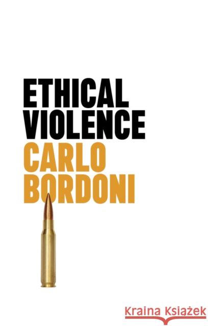 Ethical Violence Carlo Bordoni 9781509561018 John Wiley and Sons Ltd