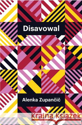 Disavowal Alenka Zupancic 9781509561209