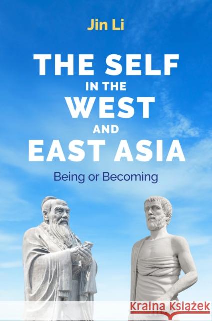 The Self in the West and East Asia: Being or Becoming Jin (Brown University) Li 9781509561360 John Wiley and Sons Ltd