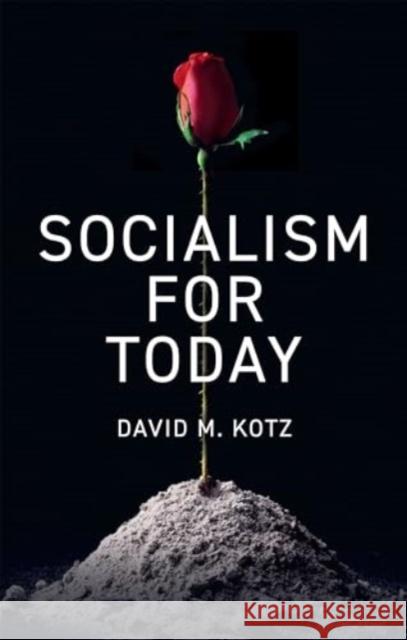 Socialism for Today: Escaping the Cruelties of Capitalism David M. Kotz 9781509561469