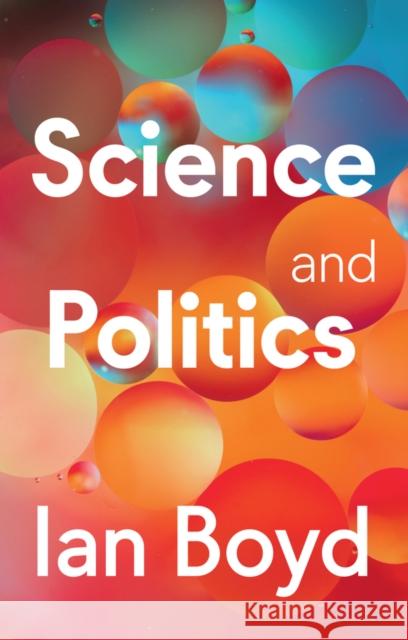 Science and Politics Ian Boyd 9781509561582