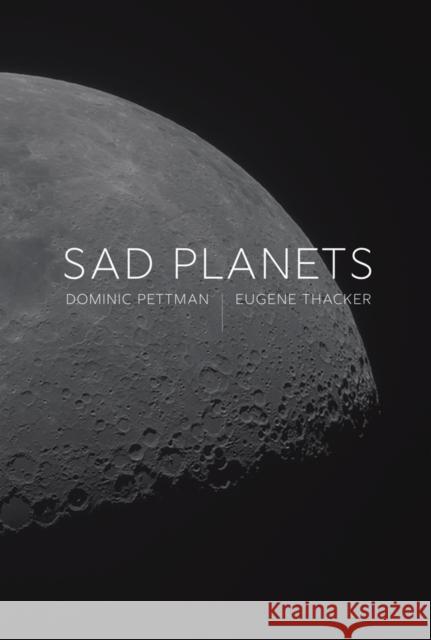 Sad Planets Eugene Thacker 9781509562350 Polity Press