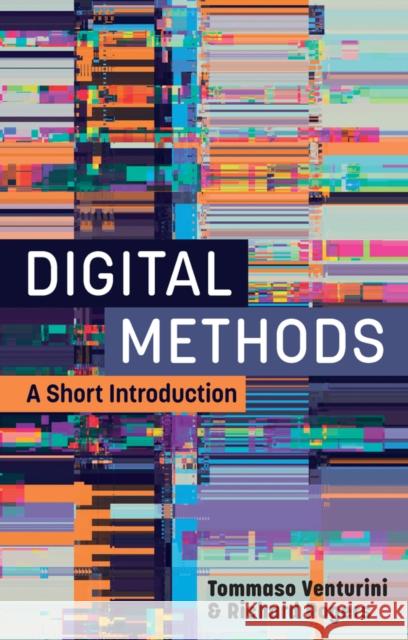 Digital Methods: A Short Introduction Richard Rogers 9781509562589
