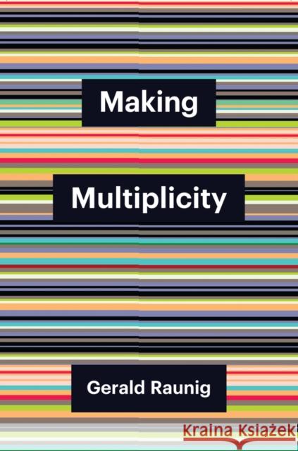 Making Multiplicity Gerald Raunig 9781509562831 John Wiley and Sons Ltd