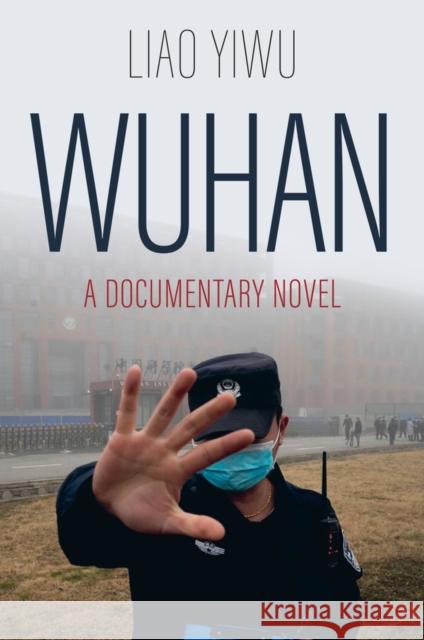 Wuhan: A Documentary Novel Liao Yiwu 9781509562992