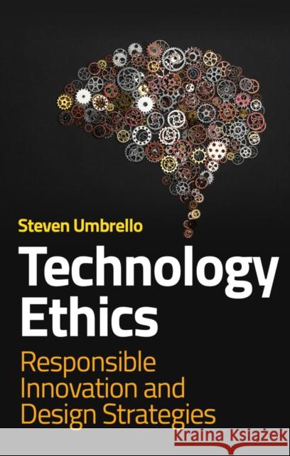 Technology Ethics: Responsible Innovation and Design Strategies Steven Umbrello 9781509564040 John Wiley and Sons Ltd
