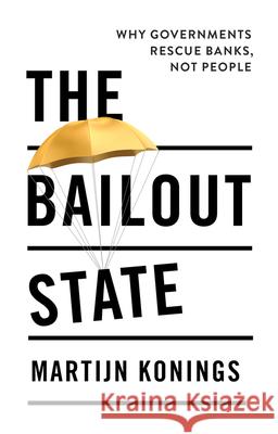 The Bailout State Martijn Konings 9781509564316 John Wiley and Sons Ltd