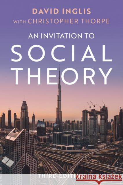 An Invitation to Social Theory David (University of Helsinki) Inglis 9781509564675 John Wiley and Sons Ltd