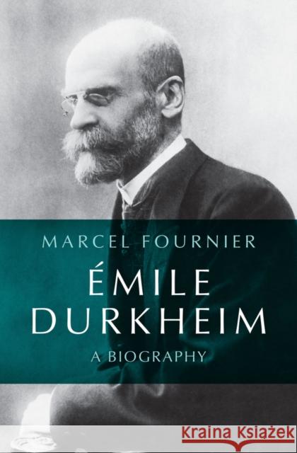 Emile Durkheim Marcel (University of Montreal) Fournier 9781509564859