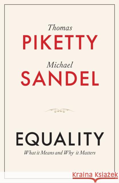 Equality: What It Means and Why It Matters Thomas Piketty Michael J. Sandel 9781509565504