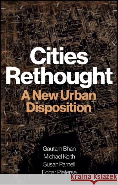 Cities Rethought: A New Urban Disposition Edgar Pieterse 9781509565603 John Wiley and Sons Ltd