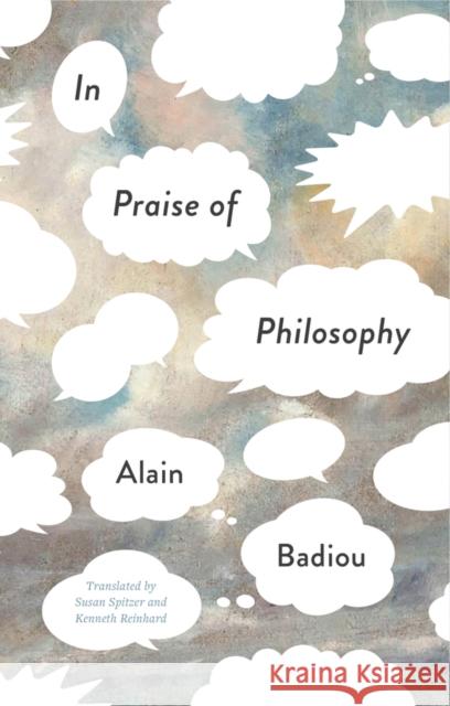 In Praise of Philosophy Alain (l'Ecole normale superieure) Badiou 9781509565634 John Wiley and Sons Ltd