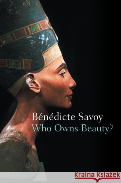 Who Owns Beauty? Benedicte (Technische Universitat Berlin, Germany) Savoy 9781509568611