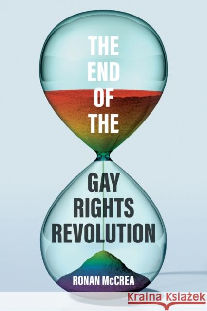 The End of the Gay Rights Revolution Ronan McCrea 9781509569991