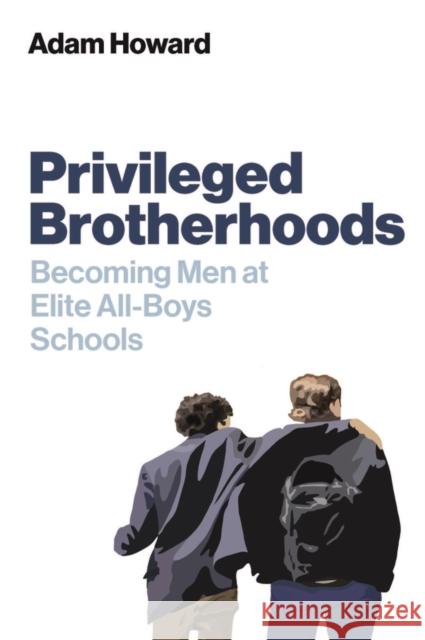 Privileged Brotherhoods Adam Howard 9781509571284