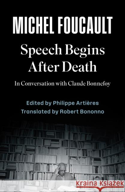Speech Begins After Death Philippe Artieres 9781509571987 John Wiley and Sons Ltd