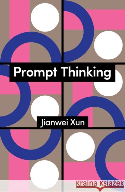 Prompt Thinking Jianwei Xun 9781509573899