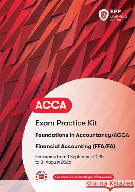 FIA Foundations of Financial Accounting FFA: Exam Practice Kit BPP Learning Media 9781509748815 BPP Learning Media