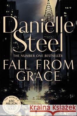 Fall From Grace: An inspiring story of loss and beginning again from the billion copy bestseller Danielle Steel 9781509800421