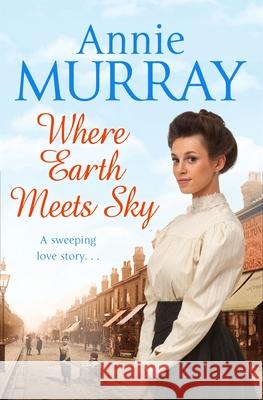 Where Earth Meets Sky Annie Murray 9781509805389 PAN