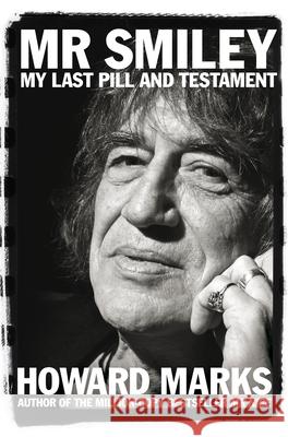 Mr Smiley: My Last Pill and Testament Howard Marks 9781509809684 PAN